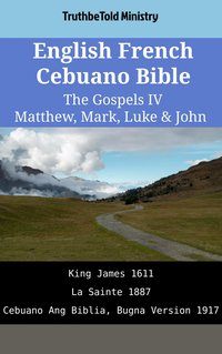 English French Cebuano Bible - The Gospels IV - Matthew, Mark, Luke & John - TruthBeTold Ministry - ebook