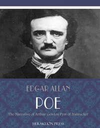The Narrative of Arthur Gordon Pym of Nantucket - Edgar Allan Poe - ebook