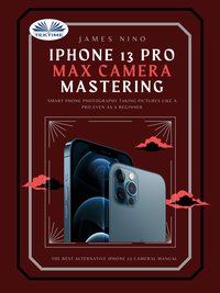 IPhone 13 Pro Max Camera Mastering - James Nino - ebook