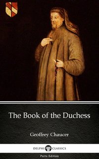 The Book of the Duchess by Geoffrey Chaucer - Delphi Classics (Illustrated) - Geoffrey Chaucer - ebook