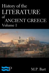 History of the Literature of Ancient Greece, Volume 1 - M.P. Bart - ebook