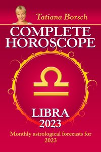 Complete Horoscope Libra 2023 - Tatiana Borsch - ebook