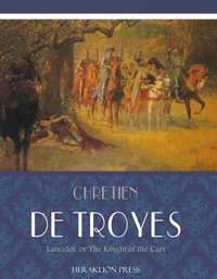 Lancelot, or The Knight of the Cart - Chrtien de Troyes - ebook