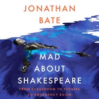 Mad about Shakespeare - Jonathan Bate - audiobook