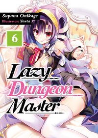 Lazy Dungeon Master: Volume 6 - Supana Onikage - ebook