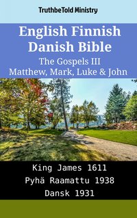 English Finnish Danish Bible - The Gospels III - Matthew, Mark, Luke & John - TruthBeTold Ministry - ebook