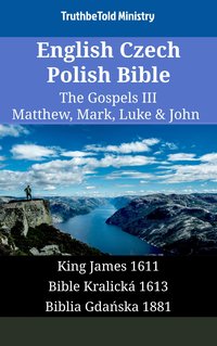 English Czech Polish Bible - The Gospels III - Matthew, Mark, Luke & John - TruthBeTold Ministry - ebook