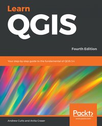 Learn QGIS - Andrew Cutts - ebook