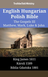 English Hungarian Polish Bible - The Gospels III - Matthew, Mark, Luke & John - TruthBeTold Ministry - ebook
