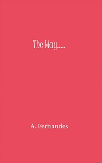 The Way..... - A. Fernandes - ebook