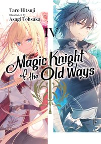 Magic Knight of the Old Ways: Volume 4 - Taro Hitsuji - ebook