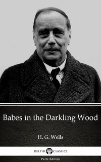 Babes in the Darkling Wood by H. G. Wells (Illustrated) - H. G. Wells - ebook