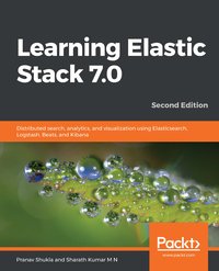 Learning Elastic Stack 7.0 - Pranav Shukla - ebook