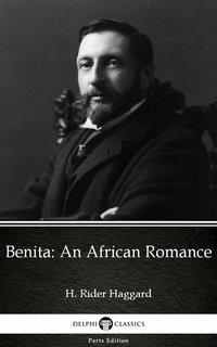 Benita An African Romance by H. Rider Haggard - Delphi Classics (Illustrated) - H. Rider Haggard - ebook