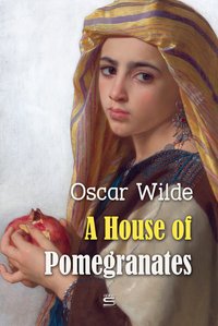 A House of Pomegranates - Oscar Wilde - ebook