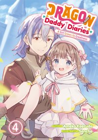Dragon Daddy Diaries: A Girl Grows to Greatness Volume 4 - Ameko Kaeruda - ebook