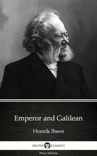 Emperor and Galilean by Henrik Ibsen - Delphi Classics (Illustrated) - Henrik Ibsen - ebook