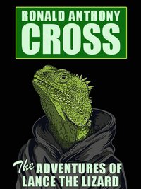 The Adventures of Lance the Lizard - Ronald Anthony Cross - ebook