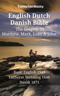 English Dutch Danish Bible - The Gospels III - Matthew, Mark, Luke & John - TruthBeTold Ministry - ebook