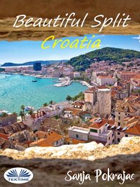 Beautiful Split - Croatia - Sanja Pokrajac - ebook