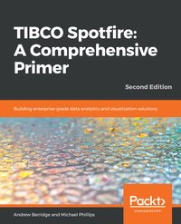 TIBCO Spotfire: A Comprehensive Primer - Andrew Berridge - ebook