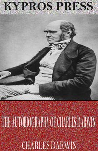 The Autobiography of Charles Darwin - Charles Darwin - ebook