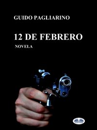 12 De Febrero - Guido Pagliarino - ebook