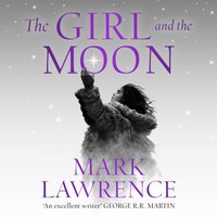Girl and the Moon - Mark Lawrence - audiobook