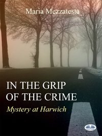 In The Grip Of The Crime - Maria Mezzatesta - ebook