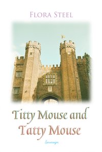 Titty Mouse And Tatty Mouse - Flora Steel - ebook