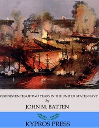 Reminiscences of Two Years in the United States Navy - John M. Batten - ebook
