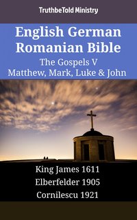 English German Romanian Bible - The Gospels V - Matthew, Mark, Luke & John - TruthBeTold Ministry - ebook