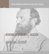 Memoirs of Stonewall Jackson - Mary Anna Jackson - ebook