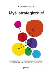 Myśl strategicznie! - Krzysztof Obłój - ebook