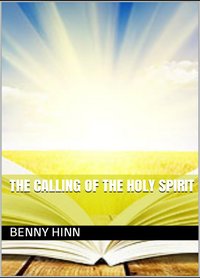 The Calling of the Holy Spirit - Hinn Benny - ebook