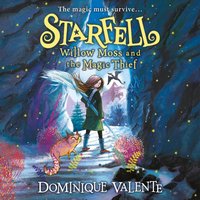 Starfell: Willow Moss and the Magic Thief - Dominique Valente - audiobook