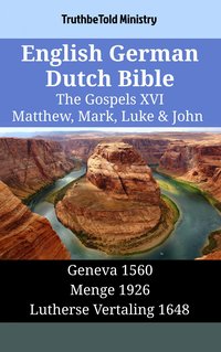 English German Dutch Bible - The Gospels XVI - Matthew, Mark, Luke & John - TruthBeTold Ministry - ebook