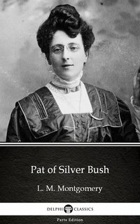 Pat of Silver Bush by L. M. Montgomery (Illustrated) - L. M. Montgomery - ebook