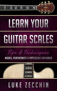 Learn Your Guitar Scales - Luke Zecchin - ebook