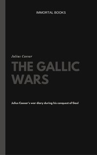 The Gallic Wars (Illustrated) - Julius Caesar - ebook