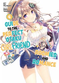 Guide to the Perfect Otaku Girlfriend: Roomies and Romance Volume 4 - Rin Murakami - ebook