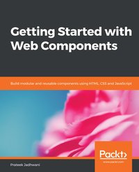 Getting Started with Web Components - Prateek Jadhwani - ebook