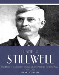 The Story of a Common Soldier of Army Life in the Civil War 1861-1865 - Leander Stillwell - ebook