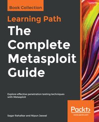 The Complete Metasploit Guide - Sagar Rahalkar - ebook