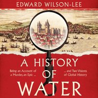 History of Water - Edward Wilson-Lee - audiobook