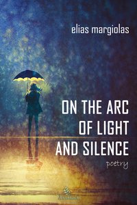 On the Arc of Light and Silence - Elias Margiolas - ebook