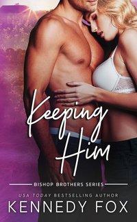 Keeping Him - Kennedy Fox - ebook