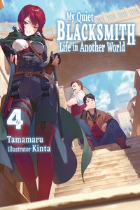 My Quiet Blacksmith Life in Another World: Volume 4 - Tamamaru - ebook