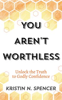 You Aren't Worthless - Kristin N. Spencer - ebook