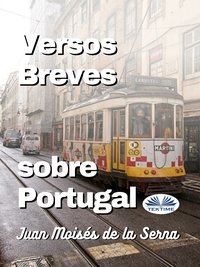Versos Breves Sobre Portugal - Juan Moisés De La Serna - ebook